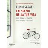 Fai spazio nella tua vita. Come trovare la felicità con l'arte dell'essenziale (Fumio Sasaki)(Brožovaná) Fai spazio nella tua vita. Come trovare la felicità con l'arte dell'essenziale (Fumio Sasaki)(Brožovaná)