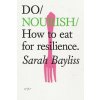 Do Nourish (Sarah Bayliss)(Brožovaná) Do Nourish (Sarah Bayliss)(Brožovaná)