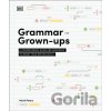 Grammar for Grown-Ups - Mark, PhD Peters Grammar for Grown-Ups - Mark, PhD Peters