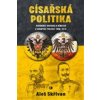 Císařská politika: Rakousko Uhersko a Německo v evropské politice v letech 1906 1914 - Skřivan Aleš Císařská politika: Rakousko Uhersko a Německo v evropské politice v letech 1906 1914 - Skřivan Aleš