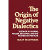Origin of Negative Dialectics Origin of Negative Dialectics