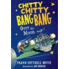 Chitty Chitty Bang Bang Over the Moon (Frank Cottrell Boyce)(Pevná) Chitty Chitty Bang Bang Over the Moon (Frank Cottrell Boyce)(Pevná)