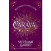 Caraval - Stephanie Garber, Orion Publishing Co Caraval - Stephanie Garber, Orion Publishing Co