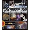 Astronomical! - DK, Dorling Kindersley Ltd Astronomical! - DK, Dorling Kindersley Ltd