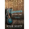 Famous in a Small Town (discreet cover) (Kylie Scott)(Brožovaná) Famous in a Small Town (discreet cover) (Kylie Scott)(Brožovaná)