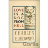 Love Is a Dog from Hell - Charles Bukowski Love Is a Dog from Hell - Charles Bukowski
