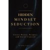Hidden Mindset Seduction (The Hidden Architecture)(Brožovaná) Hidden Mindset Seduction (The Hidden Architecture)(Brožovaná)