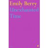 Unexhausted Time (Emily Berry)(Brožovaná) Unexhausted Time (Emily Berry)(Brožovaná)