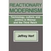 Reactionary Modernism (Jeffrey Herf)(Brožovaná) Reactionary Modernism (Jeffrey Herf)(Brožovaná)