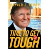 Time to Get Tough (Donald Trump)(Brožovaná) Time to Get Tough (Donald Trump)(Brožovaná)
