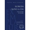 Sloboda slovo a čin Od antiky po woke - Hollander Pavel Sloboda slovo a čin Od antiky po woke - Hollander Pavel