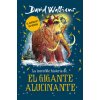 EL GIGANTE ALUCINANTE (David Walliams)(Pevná) EL GIGANTE ALUCINANTE (David Walliams)(Pevná)