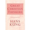 Great Christian Thinkers (Hans Kung)(Brožovaná) Great Christian Thinkers (Hans Kung)(Brožovaná)