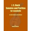 J. S. Bach Sonatas and Partitas for Mandolin: the complete Sonatas and Partitas for solo violin transcribed for mandolin in staff notation and tablatu (Daniel Sellman)(Brožovaná) J. S. Bach Sonatas and Partitas for Mandolin: the complete Sonatas and Partitas for solo violin transcribed for mandolin in staff notation and tablatu (Daniel Sellman)(Brožovaná)