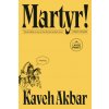 Martyr! (AKBAR KAVEH)(Brožovaná) Martyr! (AKBAR KAVEH)(Brožovaná)