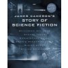 James Cameron's Story of Science Fiction James Cameron's Story of Science Fiction