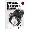 Povedal, že budem štastná - Adriana Gregorová Povedal, že budem štastná - Adriana Gregorová
