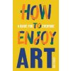 How to Enjoy Art How to Enjoy Art