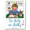 Do školy zo škôlky 2 Do školy zo škôlky 2