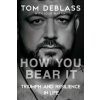 How You Bear It (Louis Martin)(Brožovaná) How You Bear It (Louis Martin)(Brožovaná)