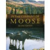 In the Company of Moose (Victor Van Ballenberghe,Victor Van Ballenberghe)(Brožovaná) In the Company of Moose (Victor Van Ballenberghe,Victor Van Ballenberghe)(Brožovaná)