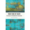 What Kind of Death (den Hartogh,Govert (University of Amsterdam,Netherlands))(Pevná) What Kind of Death (den Hartogh,Govert (University of Amsterdam,Netherlands))(Pevná)