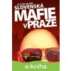 E-kniha Slovenská mafie v Praze - Gustáv Murín E-kniha Slovenská mafie v Praze - Gustáv Murín