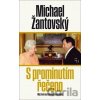 S prominutím řečeno - Michael Žantovský S prominutím řečeno - Michael Žantovský