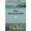 Přes Skalisté hory Jak geografie určuje roli Ameriky ve světě - Kaplan D Robert Přes Skalisté hory Jak geografie určuje roli Ameriky ve světě - Kaplan D Robert