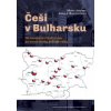Češi v Bulharsku: Od osvobození Bulharska do konce druhé světové války - Marek Jakoubek Lenka J Budilová eds Češi v Bulharsku: Od osvobození Bulharska do konce druhé světové války - Marek Jakoubek Lenka J Budilová eds