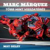 Márc Marquez - Több mint visszatérés Márc Marquez - Több mint visszatérés