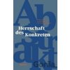 Herrschaft des Konkreten - Dan Diner, Carl Friedrich Gethmann Herrschaft des Konkreten - Dan Diner, Carl Friedrich Gethmann