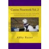 Canine Nosework Vol. 2: Teamwork and fun with your dog, Continuing Nosework Basics to the NW 1 Trial (Abby Razer)(Brožovaná) Canine Nosework Vol. 2: Teamwork and fun with your dog, Continuing Nosework Basics to the NW 1 Trial (Abby Razer)(Brožovaná)