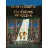 Drevený robotík a polienková princezná Drevený robotík a polienková princezná