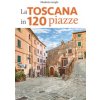 Toscana in 120 piazze Toscana in 120 piazze