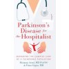 Parkinson's Disease for the Hospitalist: Managing the Complex Care of a Vulnerable Population (Fiona Gupta MD,Hooman Azmi MD)(Brožovaná) Parkinson's Disease for the Hospitalist: Managing the Complex Care of a Vulnerable Population (Fiona Gupta MD,Hooman Azmi MD)(Brožovaná)