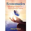 Ecosomatics: Embodiment Practices for a World in Search of Healing Ecosomatics: Embodiment Practices for a World in Search of Healing