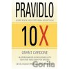Pravidlo 10x - Grant Cardone Pravidlo 10x - Grant Cardone