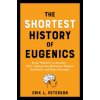 The Shortest History of Eugenics (Peterson,Erik)(Brožovaná) The Shortest History of Eugenics (Peterson,Erik)(Brožovaná)