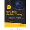 Quick Start Guide to FFmpeg Quick Start Guide to FFmpeg