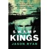 Swamp Kings (Ryan,Jason)(Brožovaná) Swamp Kings (Ryan,Jason)(Brožovaná)