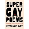 Super Gay Poems - Stephanie Burt, Harvard University Press Super Gay Poems - Stephanie Burt, Harvard University Press
