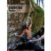 Trentino. Boulder dalla valle del Sarca al cuore delle Dolomiti. Ediz. italiana e inglese Trentino. Boulder dalla valle del Sarca al cuore delle Dolomiti. Ediz. italiana e inglese