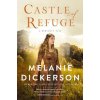 Castle of Refuge (Dickerson,Melanie)(Brožovaná) Castle of Refuge (Dickerson,Melanie)(Brožovaná)