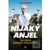 Nijaký anjel (Tom Bower) Nijaký anjel (Tom Bower)