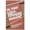 The Track & Field Psychology Workbook: How to Use Advanced Sports Psychology to Succeed on the Track or Field
