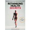 Rethinking Health Secrets Book Rethinking Health Secrets Book