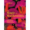 The Magic of Mushrooms: Fungi in Folklore, Superstition and Traditional Medicine Lawrence Sandra The Magic of Mushrooms: Fungi in Folklore, Superstition and Traditional Medicine Lawrence Sandra
