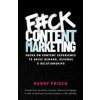 F#ck Content Marketing: Focus on Content Experience to Drive Demand, Revenue & Relationships (Randy Frisch)(Brožovaná) F#ck Content Marketing: Focus on Content Experience to Drive Demand, Revenue & Relationships (Randy Frisch)(Brožovaná)