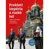 Prokletí impéria a ruská lež - Kateřina Hloušková Prokletí impéria a ruská lež - Kateřina Hloušková